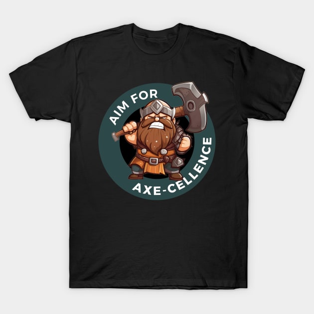 Aim for Axe-cellence - Dwarf - Fantasy Funny T-Shirt by Fenay-Designs